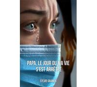 Papa, le jour où ma vie s'est arrêtée - Sylvie Granier - Hello - broché - Autobiographie