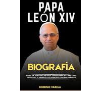 Papa León XIV Biografía: Cómo un pontífice devoto transformó el liderazgo espiritual y abordó los desafíos contemporáneos