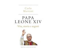 Papa Leone XIV. Vita, storia e segreti