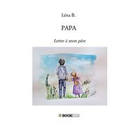 PAPA: Lettre à mon père