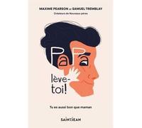 Papa, leve-toi ! tu es aussi bon que maman Tu es aussi bon que maman - Maxime Pearson - Saint-Jean Eds - broché - Guide
