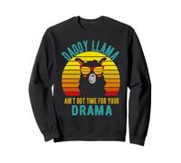Papa Llama n'a Pas Le Temps pour Ton Drame Sweatshirt