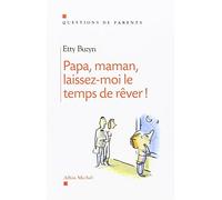 Papa, maman, laissez-moi le temps de rêver !