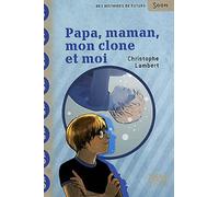 Papa, Maman, mon clone et moi