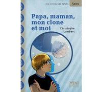 Papa, maman, mon clone et moi Christophe Lambert (Auteur), Stéphanie Hans (Illustration)