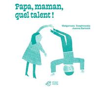 Papa, maman, quel talent ! - Malgorzata Swedrowska - Thierry Magnier Eds - relié - Album jeunesse