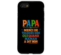 Papa Merci de Toujours Dire Oui, Design Humoristique Famille Coque pour iPhone SE (2020) / 7/8