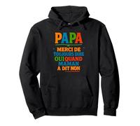 Papa Merci de Toujours Dire Oui, Design Humoristique Famille Sweat à Capuche