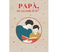 Papà, mi racconti di te?: Libro con 100 domande per conservare i ricordi e le foto di tuo papà | Idea regalo per il compleanno, natale, festa del papà.