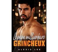 Papa milliardaire grincheux: Une romance de la seconde chance entre ennemis et amoureux