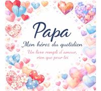 Papa Mon héros du quotidien Sous-titre : Un livre rempli d’amour, rien que pour toi: Un livre souvenir à compléter par l’enfant pour offrir à son papa