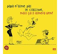 Papa n'aime Pas Le Classique, mais Ça Il Aimera Bien