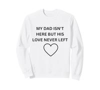 Papa n'est Pas là mais Son Amour n'a jamais quitté Ses vêtements commémoratifs Sweatshirt
