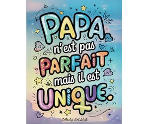 Papa n'est pas parfait mais il est unique: Un livre de coloriage pour papas, rempli d'humour, d'inspiration et d'amour, pour célébrer la singularité de chaque père. 40 Dessins