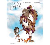 Nicolas Mathieu – Papa – Illustrations Stéphane Kiehl – Actes Sud