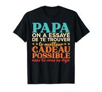 Papa On A Essayé De Trouver Un Cadeau Papa Humoristique Papa T-Shirt