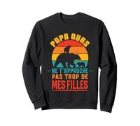 Papa Ours Vintage Ne T’Approche Pas De Mes Filles Drôle Sweatshirt