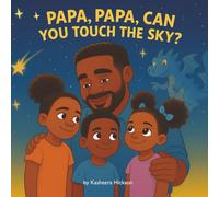 Papa, Papa, Can You Touch the Sky?