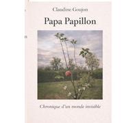 Papa Papillon: Chronique d un monde invisible