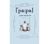 Papa, parle-moi de toi: Questions qui resteront pour toujours | Un livre de souvenirs à compléter | Cadeau pour les papas, idéal pour anniversaire, ... | Questions profondes pour raconter sa vie