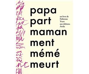 Papa part, maman ment, mémé meurt