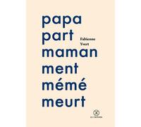 Papa part maman ment mémé meurt - Fabienne Yvert - Le Tripode - broché - Roman