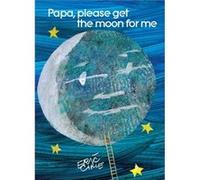 Papa Please Get the Moon for ME by Eric Carle Carle, Eric (Auteur)