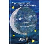 Eric Carle – Papa, Please Get the Moon for Me – Édition miniature