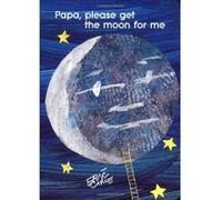 Papa, Please Get the Moon for Me Eric Carle (Auteur)