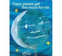 Papa Please Get the Moon for Me Lap Edition by Eric Carle Eric Carle (Auteur)
