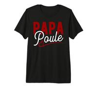 Papa Poule - Cadeau - Humour - Original T-Shirt Haut de Gamme