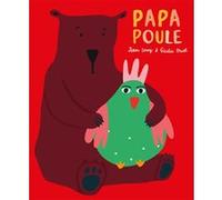 Papa poule Giulia Bruel (Illustration), Jean Leroy (Auteur)