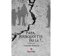 Papa, pourquoi t’es pas là ?...