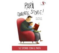 Papà quante storie! Ediz. illustrata
