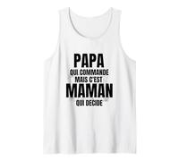 Papa Qui Commande mais C'est Maman Qui Decide Débardeur