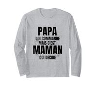 Papa Qui Commande mais C'est Maman Qui Decide Manche Longue