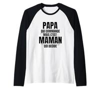 Papa Qui Commande mais C'est Maman Qui Decide Manche Raglan