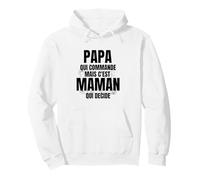 Papa Qui Commande mais C'est Maman Qui Decide Sweat à Capuche