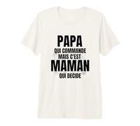 Papa Qui Commande mais C'est Maman Qui Decide T-Shirt Haut de Gamme