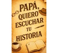 Papá Quiero Escuchar Tu Historia: diario personalizado para el Día del Padre, Idea de regalo para papá
