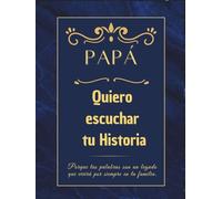 Papá Quiero escuchar tu historia: Un diario guiado para que papá deje su legado de amor y memorias