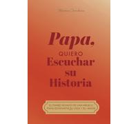 Papá, quiero oír tu historia: El diario guiado de un padre Para compartir su vida y su amor