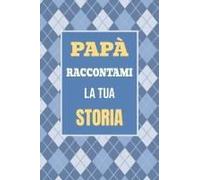 Papà, Raccontami La Tua Storia