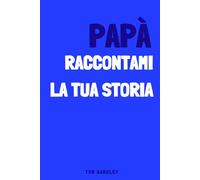 Papà, raccontami la tua storia
