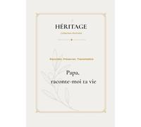 Papa, raconte moi ta vie: Un livre de souvenirs à transmettre de génération.