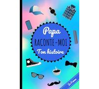 Papa Raconte Moi Ton Histoire: 100 questions pour les familles avec deux papas. Journal mémoire unique. Cadeau original fêtes des pères, anniversaires.