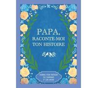Papa, Raconte-Moi Ton Histoire