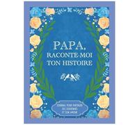 Papa, Raconte-Moi Ton Histoire