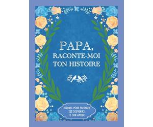 Papa, raconte-moi ton histoire