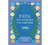 Papa, Raconte-Moi Ton Histoire